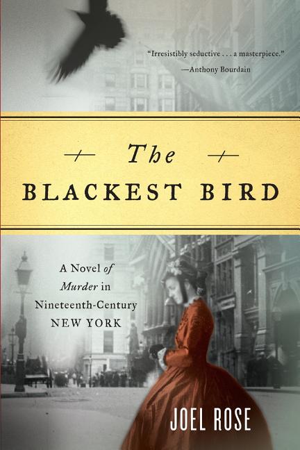 Blackest Bird: A Novel of Murder in Nineteenth-Century New York