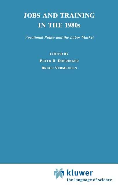 Jobs and Training in the 1980s: Vocational Policy and the Labor Market