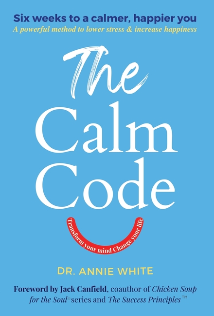 The Calm Code: Transform Your Mind, Change Your Life