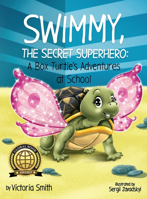 Swimmy, the Secret Superhero: A Box Turtle's Adventures at School