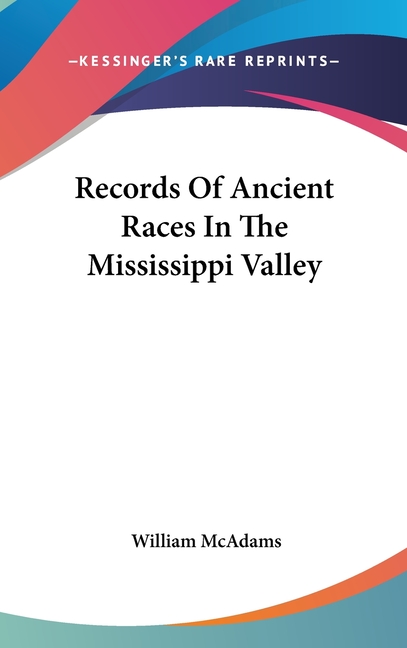 Records Of Ancient Races In The Mississippi Valley