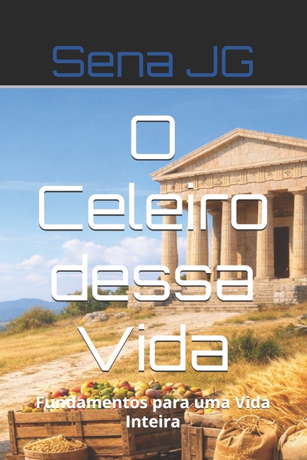 O Celeiro dessa Vida: Fundamentos para uma Vida Inteira
