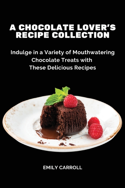 A Chocolate Lover's Recipe Collection: Indulge in a Variety of Mouthwatering Chocolate Treats with These Delicious Recipes