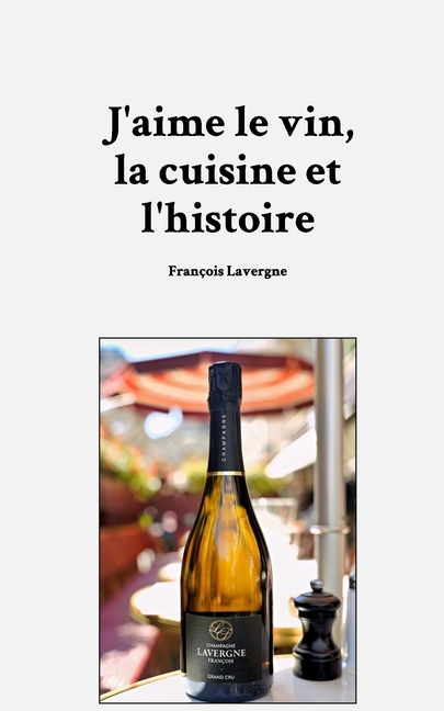 J'aime le vin, la cuisine et l'histoire
