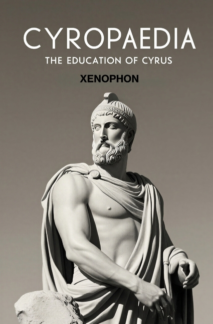 Cyropaedia: The Education of Cyrus