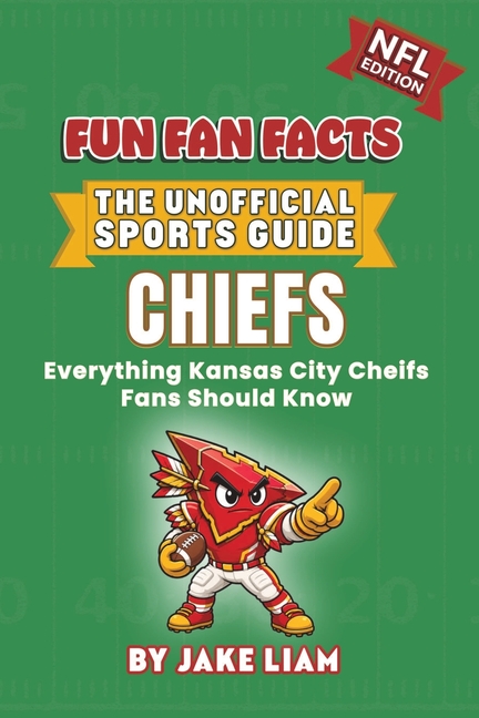 Kansas City Chiefs Football Book for Kids: NFL Football Book for Kids: Fun Fan Facts Edition - Amazing Players, History and Trivia for Young Chiefs Fa