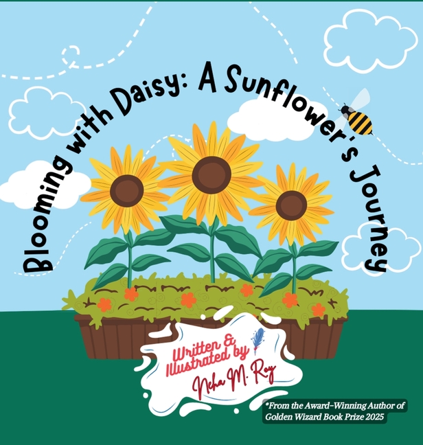 Blooming With Daisy A Sunflower's Journey: Plant life cycle for kids who love nature adventures