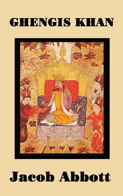 Ghengis Khan: A Classic Biography of the Founder of the Mongol Empire