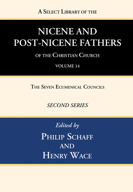 A Select Library of the Nicene and Post-Nicene Fathers of the Christian Church, Second Series, Volume 14