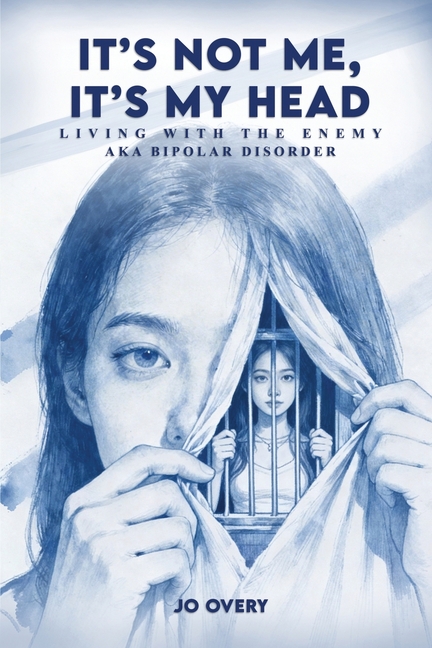 It's Not Me, It's My Head: Living with the Enemy, aka Bipolar Disorder