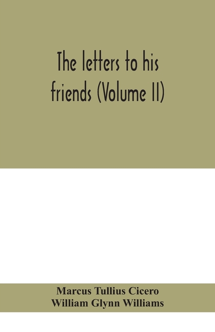 The Letters To His Friends (Volume Ii)