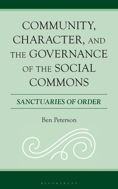Community, Character, and the Governance of the Social Commons: Sanctuaries of Order