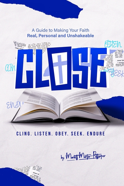 C.L.O.S.E.: (Cling. Listen. Obey. Seek. Endure)