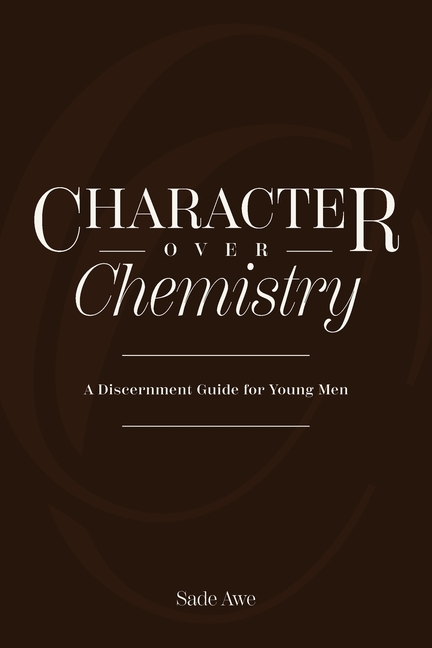 Character Over Chemistry: A Discernment Guide for Young Men