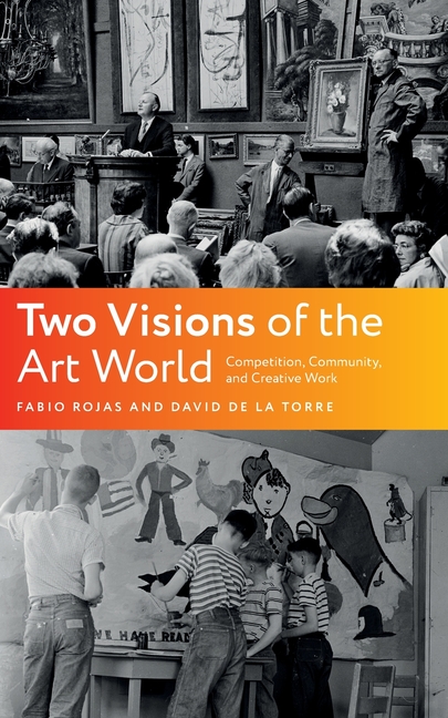 Two Visions of the Art World: Competition, Community, and Creative Work