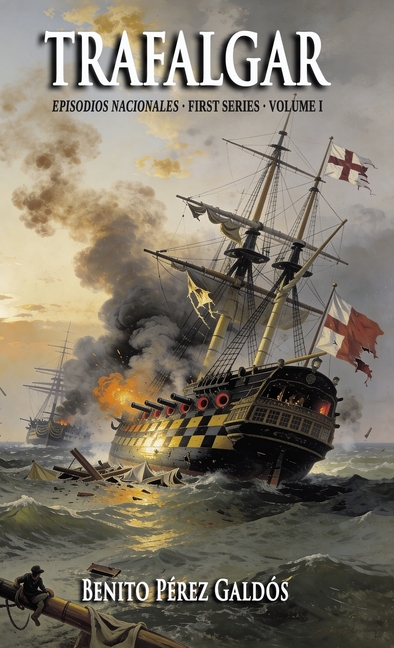 Trafalgar: First Series - Volume I (Episodios Nacionales Book 1)
