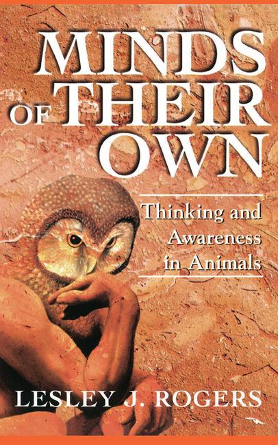 Minds Of Their Own: Thinking And Awareness In Animals