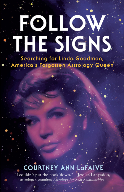 Follow the Signs: Searching for Linda Goodman, America's Forgotten Astrology Queen