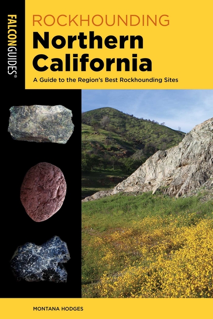 Rockhounding Northern California: A Guide to the Region's Best Rockhounding Sites