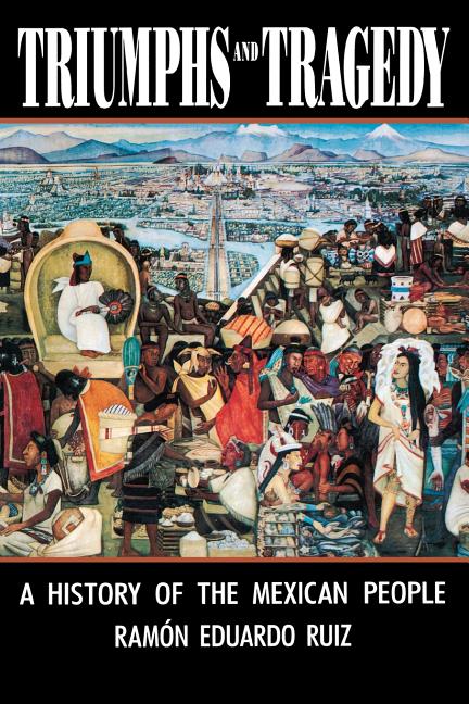 Triumphs and Tragedy: A History of the Mexican People