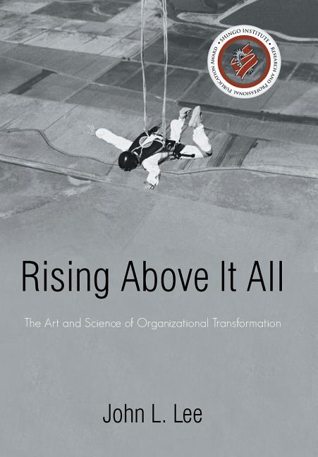 Rising Above It All: The Art and Science of Organizational Transformation