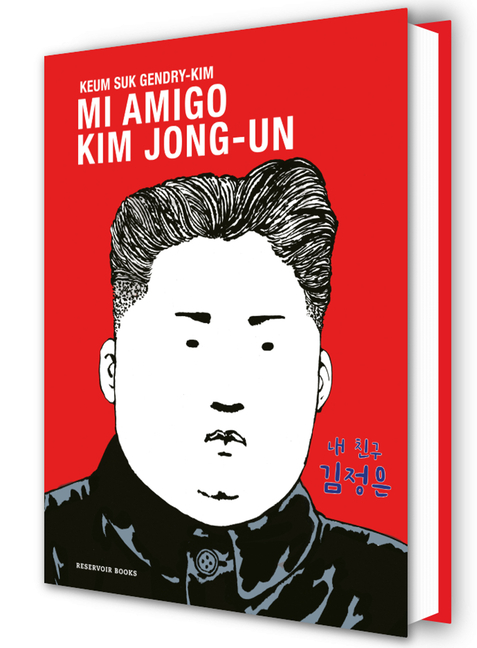 Mi Amigo Kim Jong-Un / My Friend Kim Jong-Un