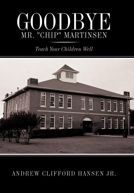 Goodbye Mr. Chip Martinsen: Teach Your Children Well