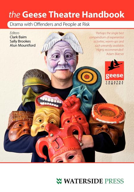 Geese Theatre Handbook: Drama with Offenders and People at Risk