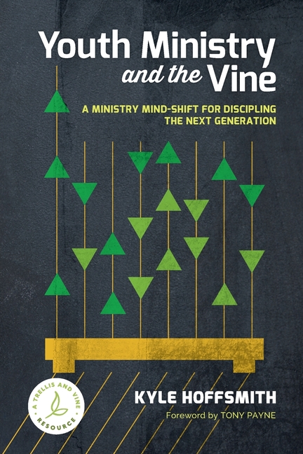Youth Ministry and the Vine: A ministry mind-shift for discipling the next generation