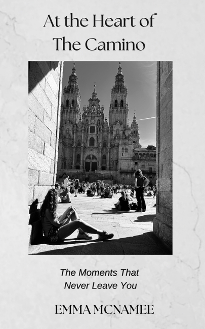 At The Heart of The Camino: The Moments That Never Leave You