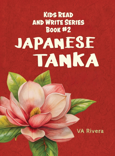 Japanese Tanka: Kids Read and Write Series Book #2