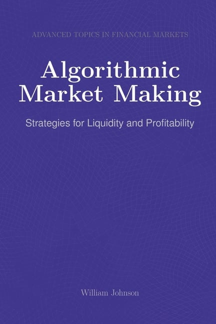 Algorithmic Market Making: Strategies for Liquidity and Profitability