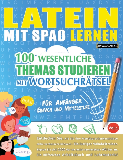 Latein Mit Spaß Lernen - Für Anfänger: Einfach Und Mittelstufe - 100 Wesentliche Themas Studieren Mit Wortsuchrätsel - Vol.1