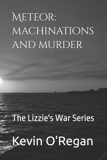 Meteor: machinations and murder: The Lizzie's War Series