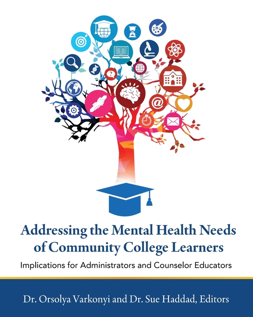 Addressing the Mental Health Needs of Community College Learners: Implications for Administrators and Counselor Educators