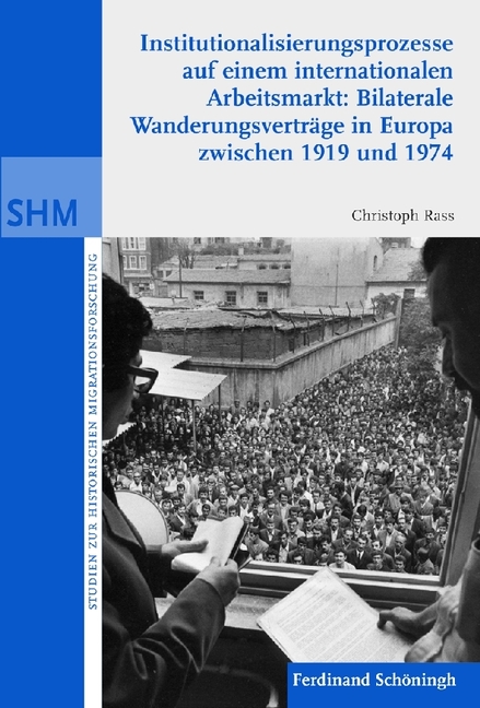 Institutionalisierunsprozesse Auf Einem Internationalen Arbeitsmarkt: Bilaterale Wanderungsvrträge in Europa Zwischen 1919 Und 1974