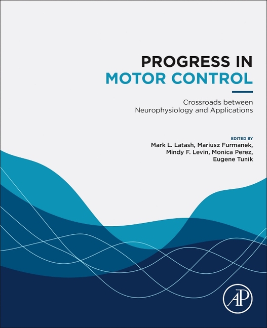 Progress in Motor Control: Crossroads Between Neurophysiology and Applications