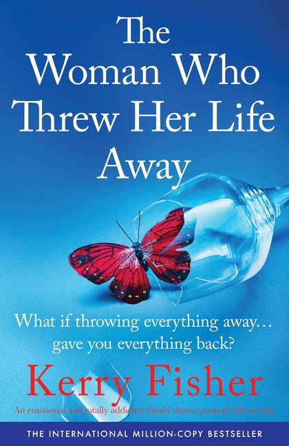 The Woman Who Threw Her Life Away: An emotional and totally addictive family drama packed with secrets