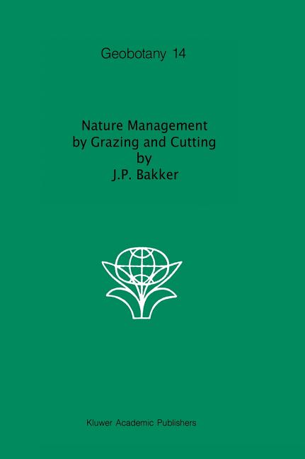 Nature Management by Grazing and Cutting: On the Ecological Significance of Grazing and Cutting Regimes Applied to Restore Former Species-Rich Grassla