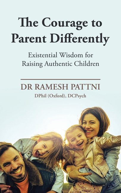 The Courage to Parent Differently: Existential Wisdom for Raising Authentic Children
