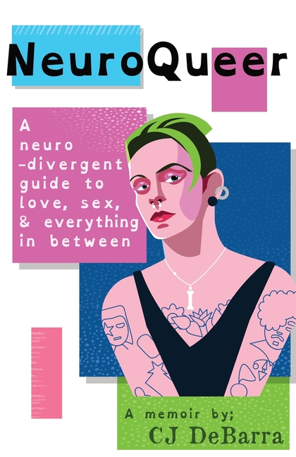 NeuroQueer - Global Edition: A Neurodivergent Guide to Love, Sex and Everything Inbetween