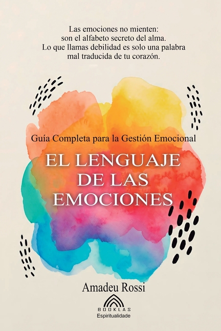 El Lenguaje de las Emociones: Guía Completa para la Gestión Emocional