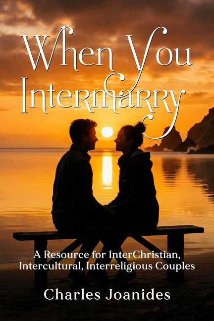When You Intermarry: A Resource for Inter-Christian, Intercultural, Interreligious Couples, Second Edition