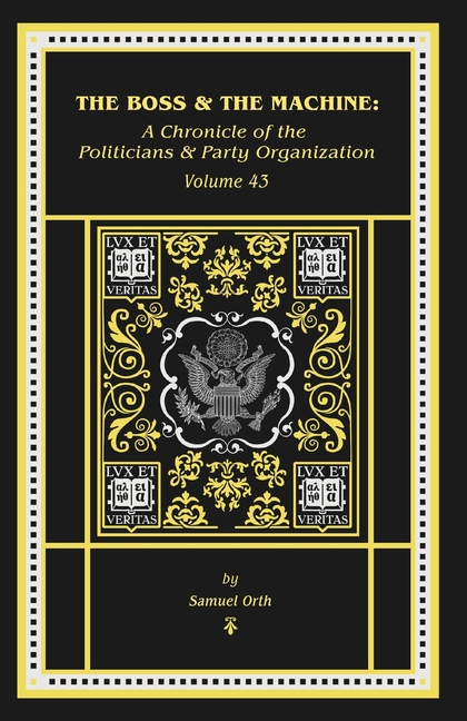 The Boss & The Machine: A Chronicle of Politicians and Party Organization