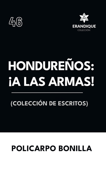 Hondureños: ¡a las armas! Colección de Escritos