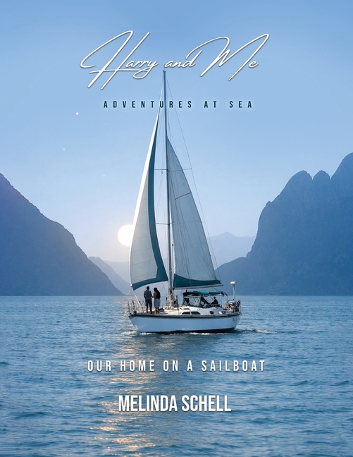 Harry And Me adventures at sea: Our Home on a Sailboat