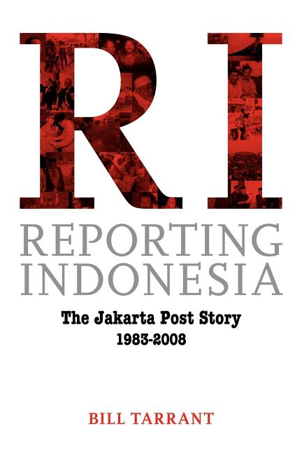 Reporting Indonesia: The Jakarta Post Story 1983-2008