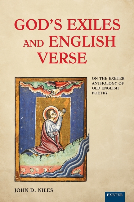 God's Exiles and English Verse: On the Exeter Anthology of Old English Poetry