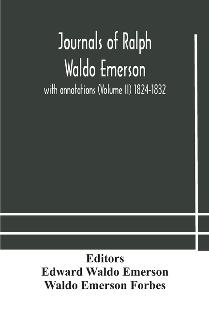 Journals Of Ralph Waldo Emerson: With Annotations (Volume Ii) 1824-1832