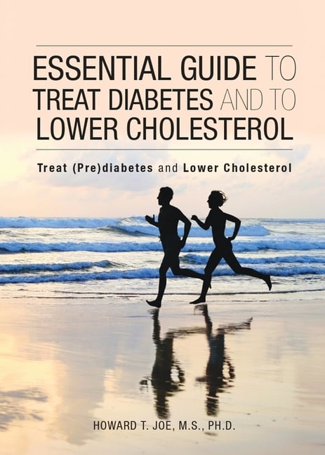 Essential Guide to Treat Diabetes and to Lower Cholesterol: Treat (Pre) Diabetes And Lower Cholesterol